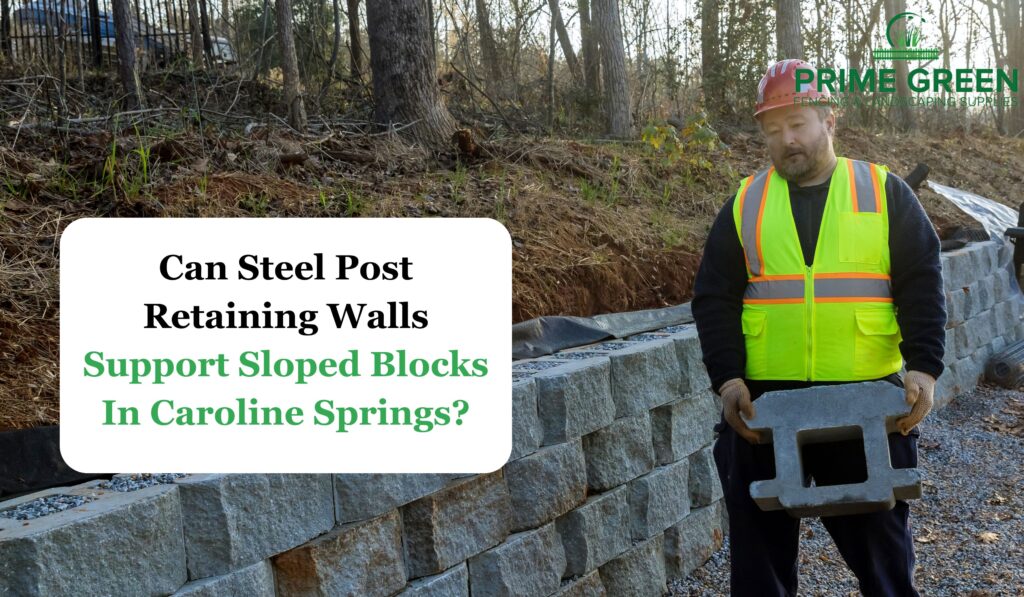 Steel post retaining walls Caroline Springs